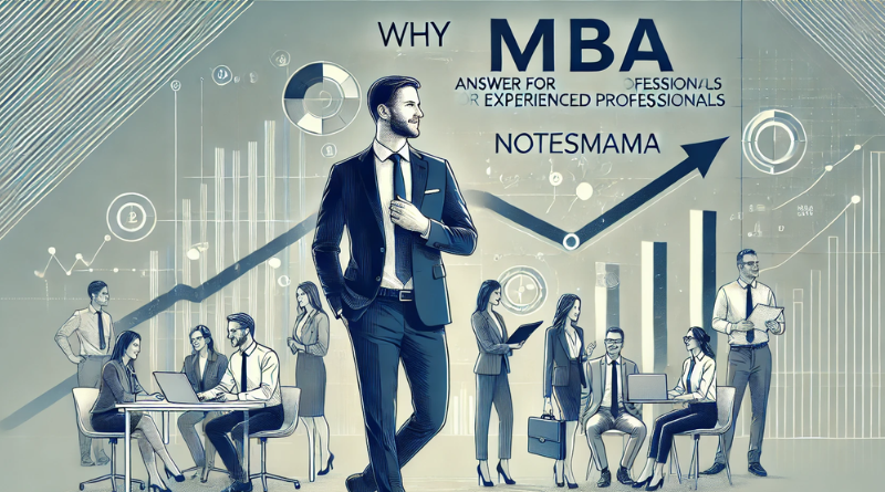 Why Experienced Professionals Should Choose an MBA: A Simple Guide