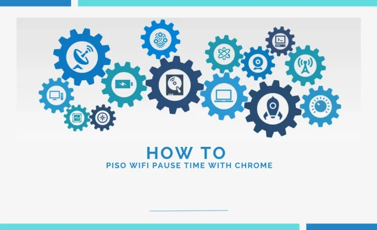 Chrome Piso WiFi Pause Time: Easy Guide for Everyone